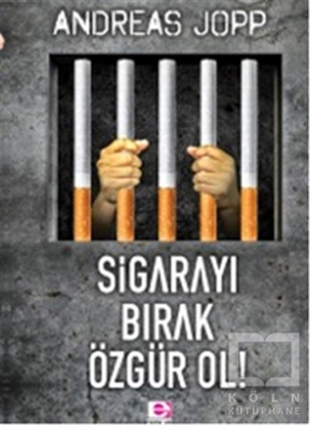 Andreas JoppGenel Sağlık KitaplarıSigarayı Bırak Özgür Ol