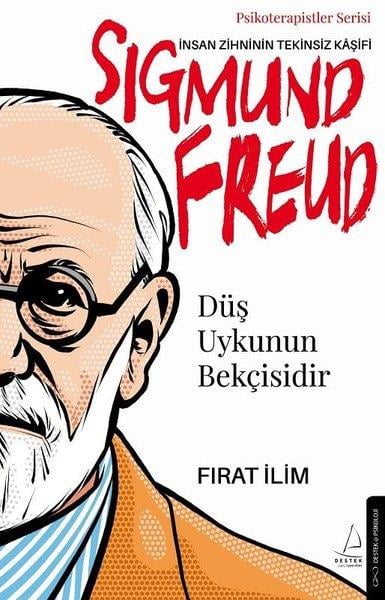 Fırat İlimPsikoloji KitaplarıSigmund Freud: İnsan Zihninin Tekinsiz Kaşifi - Düş Uykunun Bekçisidir - Psikoterapistler Serisi