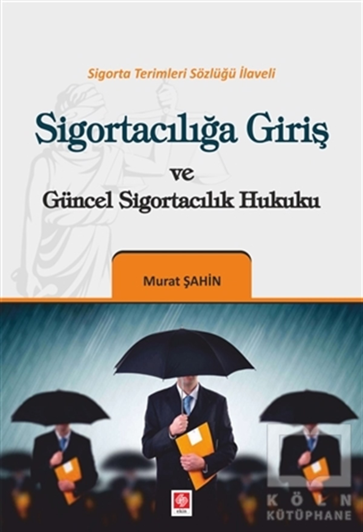 Murat ŞahinKanun ve Uygulama KitaplarıSigortacılığa Giriş ve Güncel Sigortacılık Hukuku