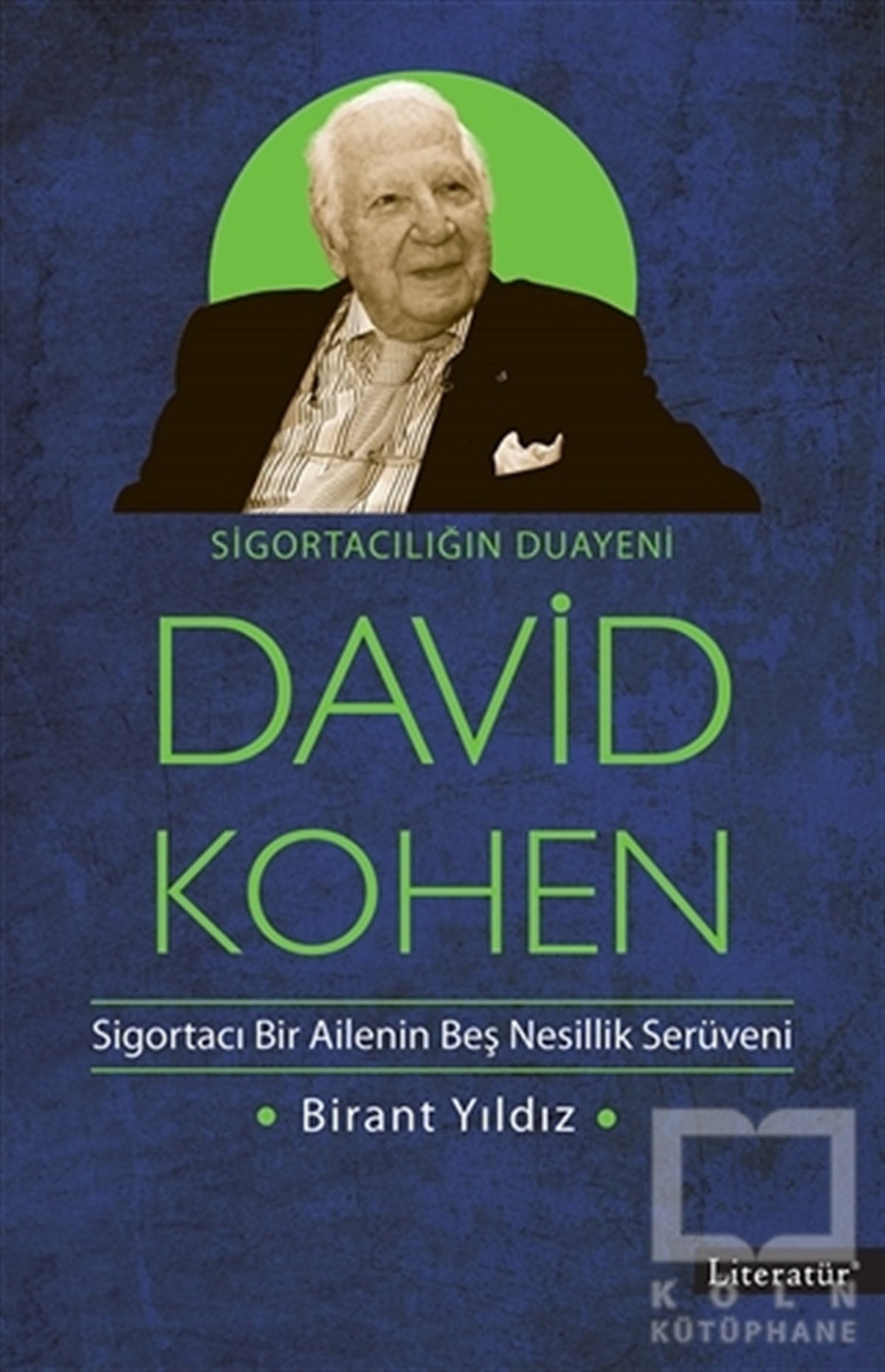 Birant YıldızSöyleşiSigortacılığın Duayeni David Kohen