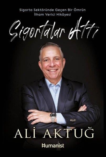 Ali AktuğTarihi Biyografi ve Otobiyografi KitaplarıSigortalar Attı - Sigorta Sektöründe Geçen Bir Ömrün İlham Verici Hikayesi