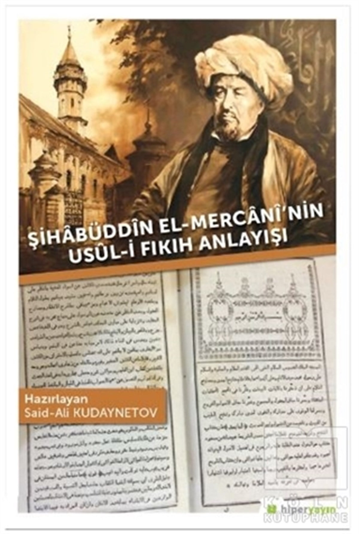 Said-Ali Kudaynetovİslam Hukuku KitaplarıŞihabüddin El-Mercani’nin Usul-i Fıkıh Anlayışı
