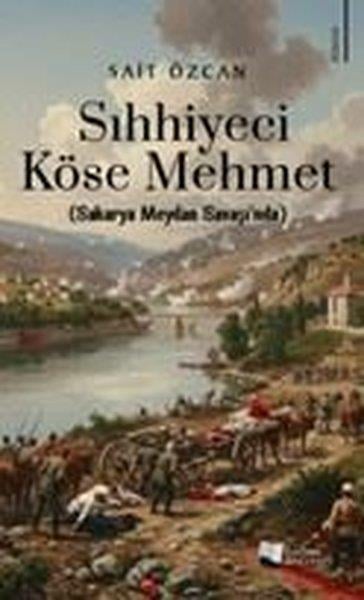 Sait ÖzcanTürk RomaniSıhhiyeci Köse Mehmet (Sakarya Meydan Savaşı'nda)