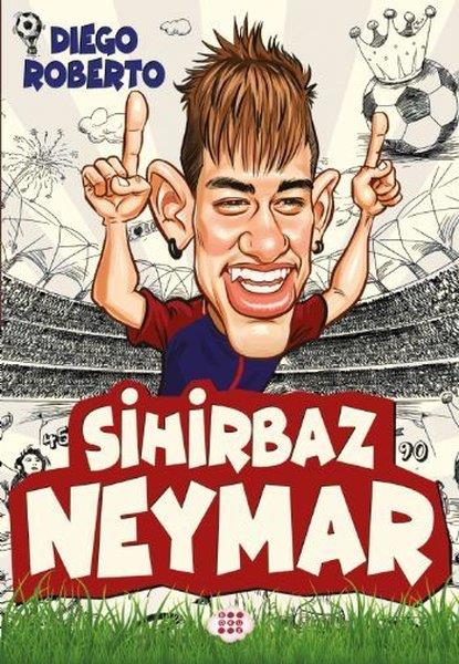 Diego RobertoÇocuk Gençlik RomanlarıSihirbaz Neymar - Efsane Futbolcular