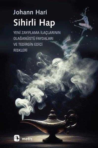 Johann HariPsikoloji KitaplarıSihirli Hap - Yeni Zayıflama İlaçlarının Olağanüstü Faydaları ve Tedirgin Edici Riskleri