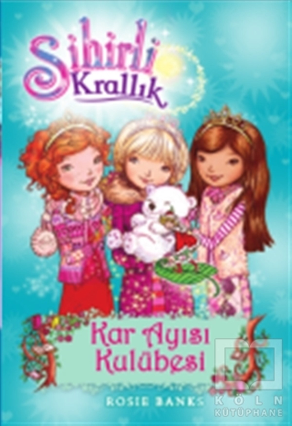 Rosie BanksRoman-ÖyküSihirli Krallık - 15 : Kar Ayısı Kulübesi