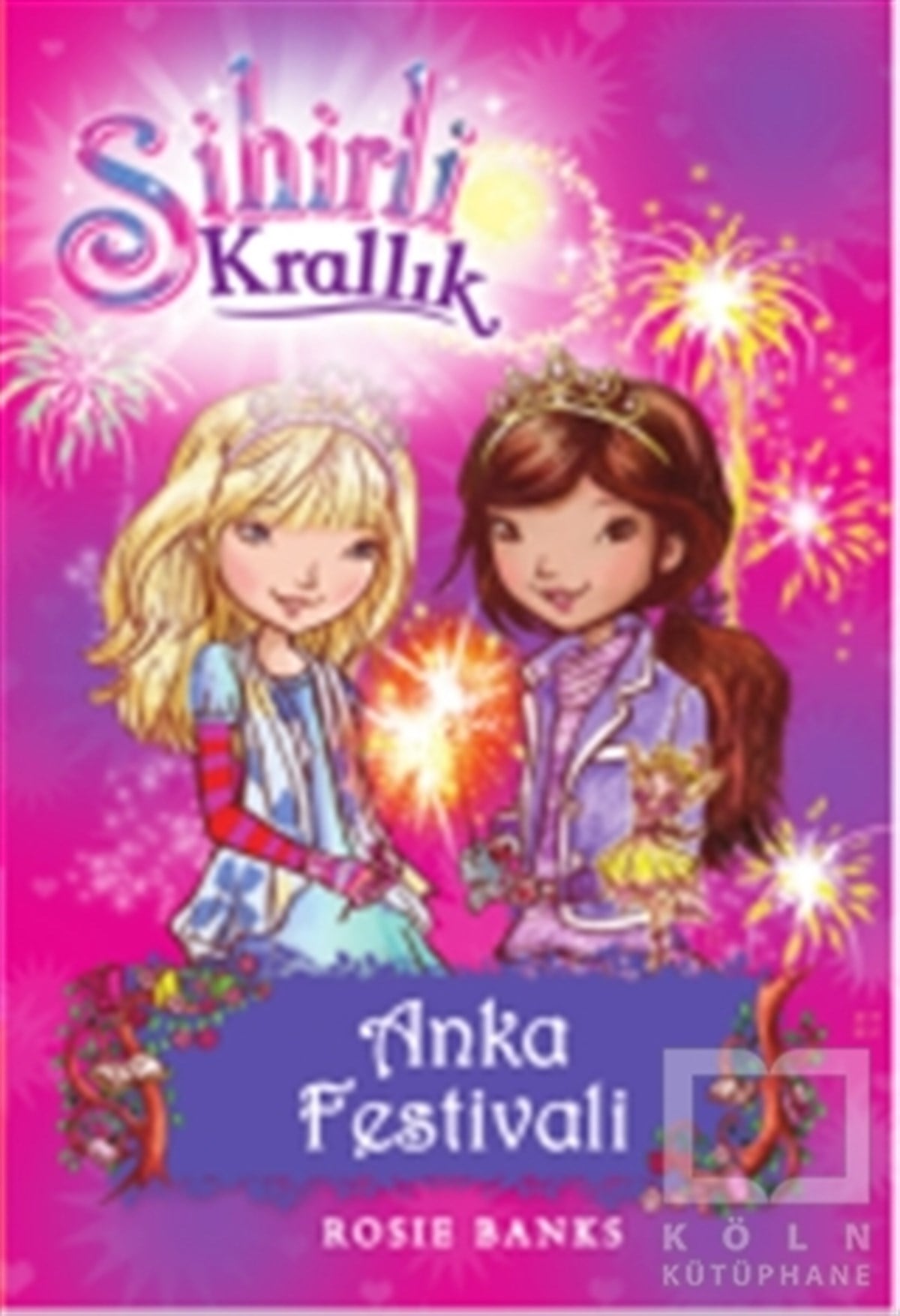 Rosie BanksÇocuk RomanlarıSihirli Krallık - 16 : Anka Festivali