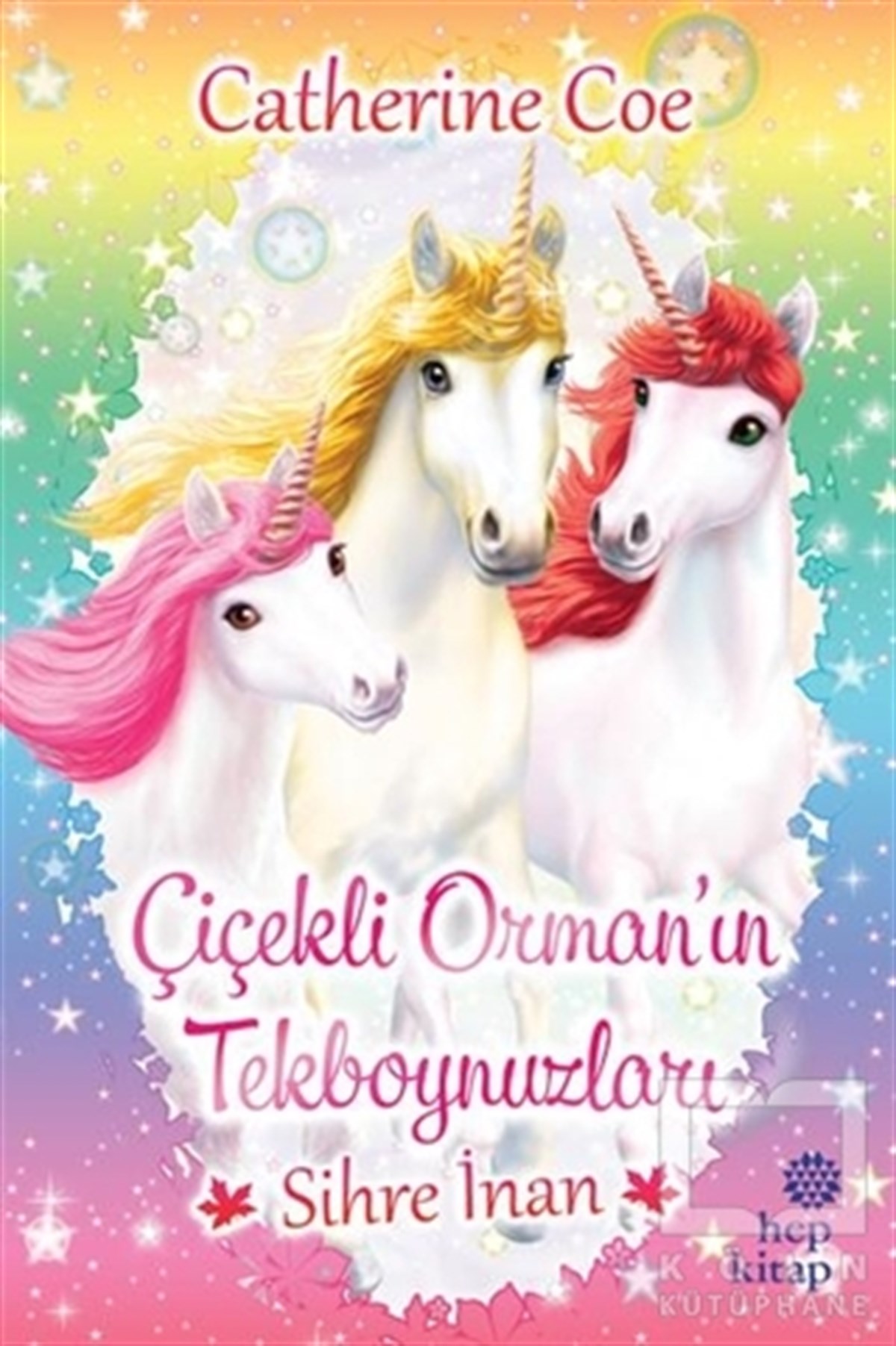 Catherine CoeHikayelerSihre İnan - Çiçekli Orman’ın Tekboynuzları