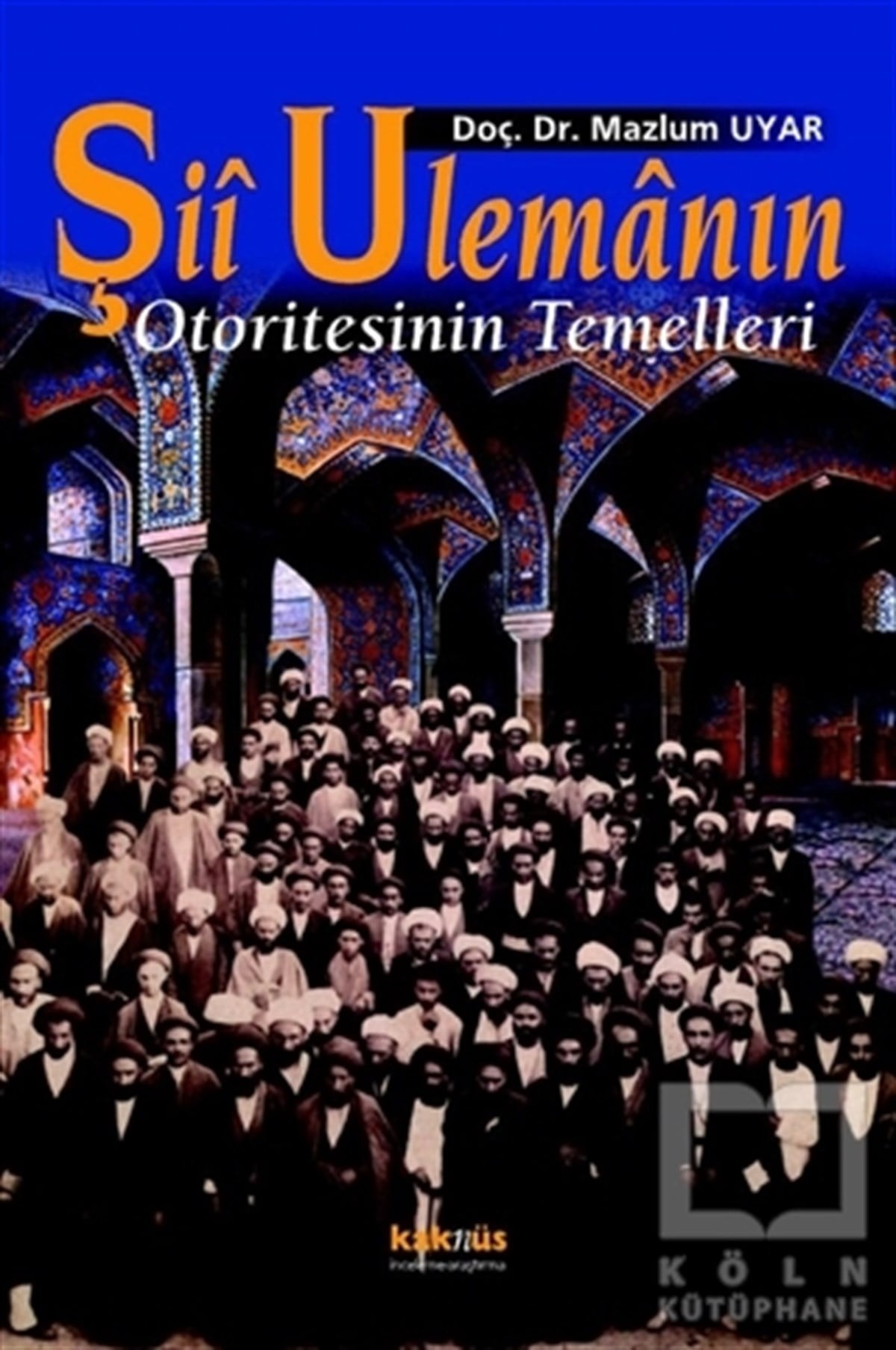 Mazlum UyarMüslümanlıkŞii Ulemanın Otoritesinin Temelleri