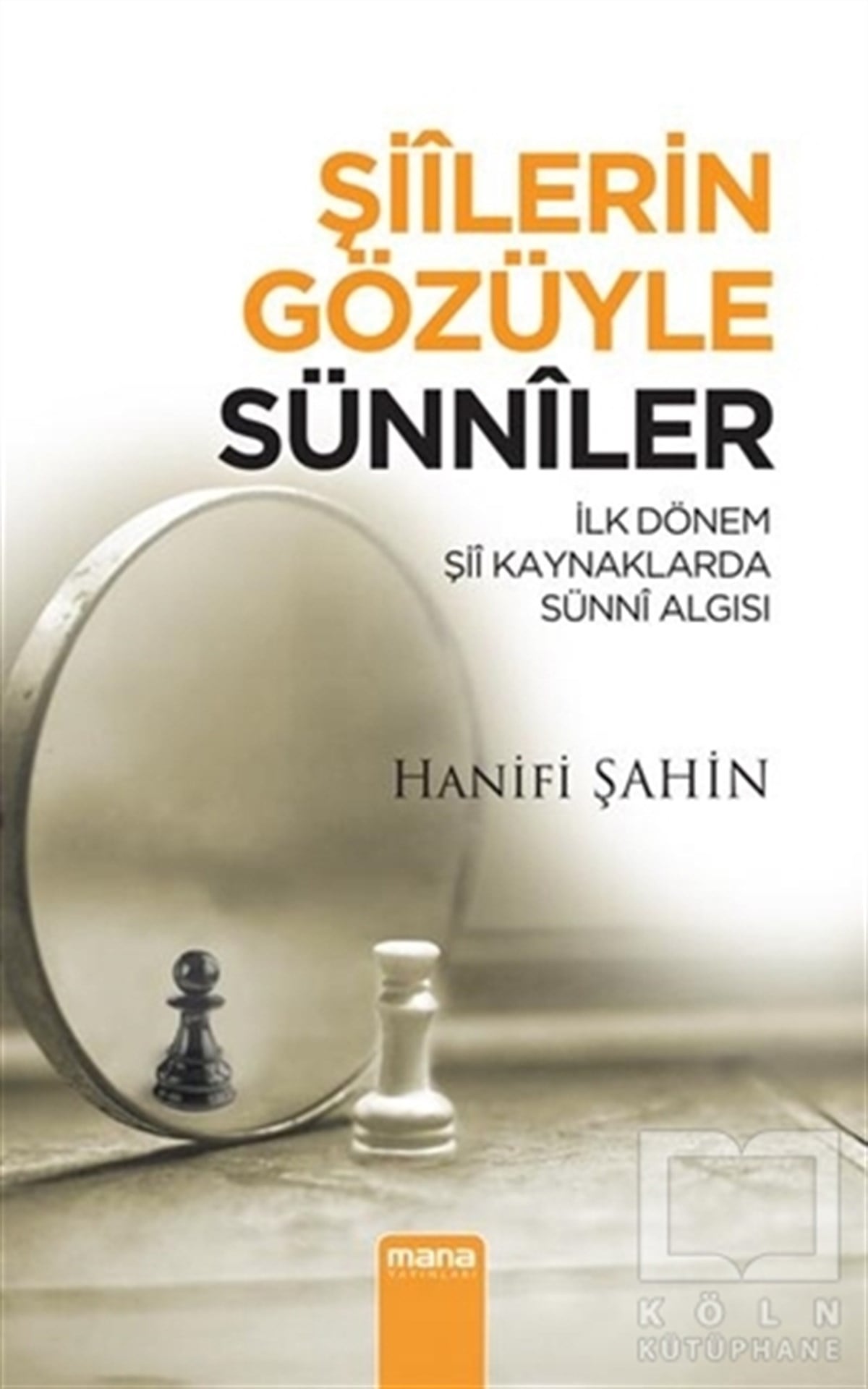 Hanifi ŞahinTasavvuf - Mezhepler - TarikatlarŞiilerin Gözüyle Sünniler