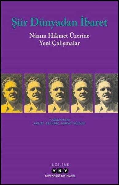 KolektifEleştiri & Kuram & İnceleme KitaplarıŞiir Dünyadan İbaret - Nazım Hikmet Üzerine Yeni Çalışmalar
