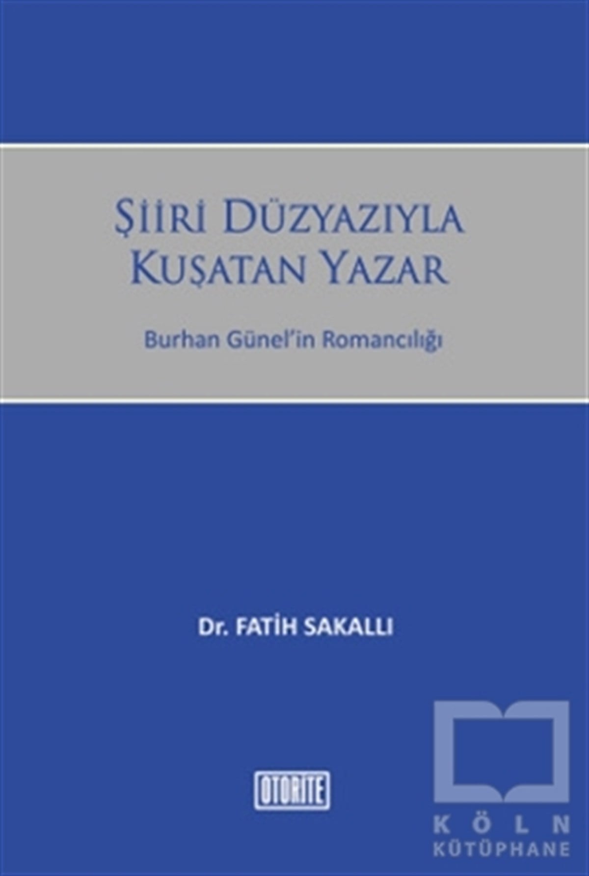 Fatih SakallıEleştiri, İnceleme, KuramŞiiri Düzyazıyla Kuşatan Yazar