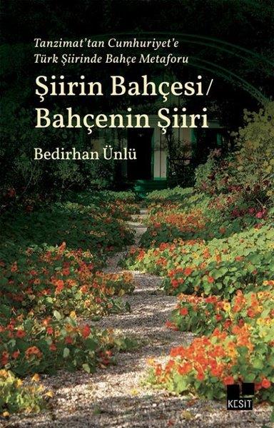 Bedirhan ÜnlüTürk ŞiiriŞiirin Bahçesi - Bahçenin Şiiri - Tanzimat'tan Cumhuriyet'e Türk Şiirinde Bahçe Metaforu