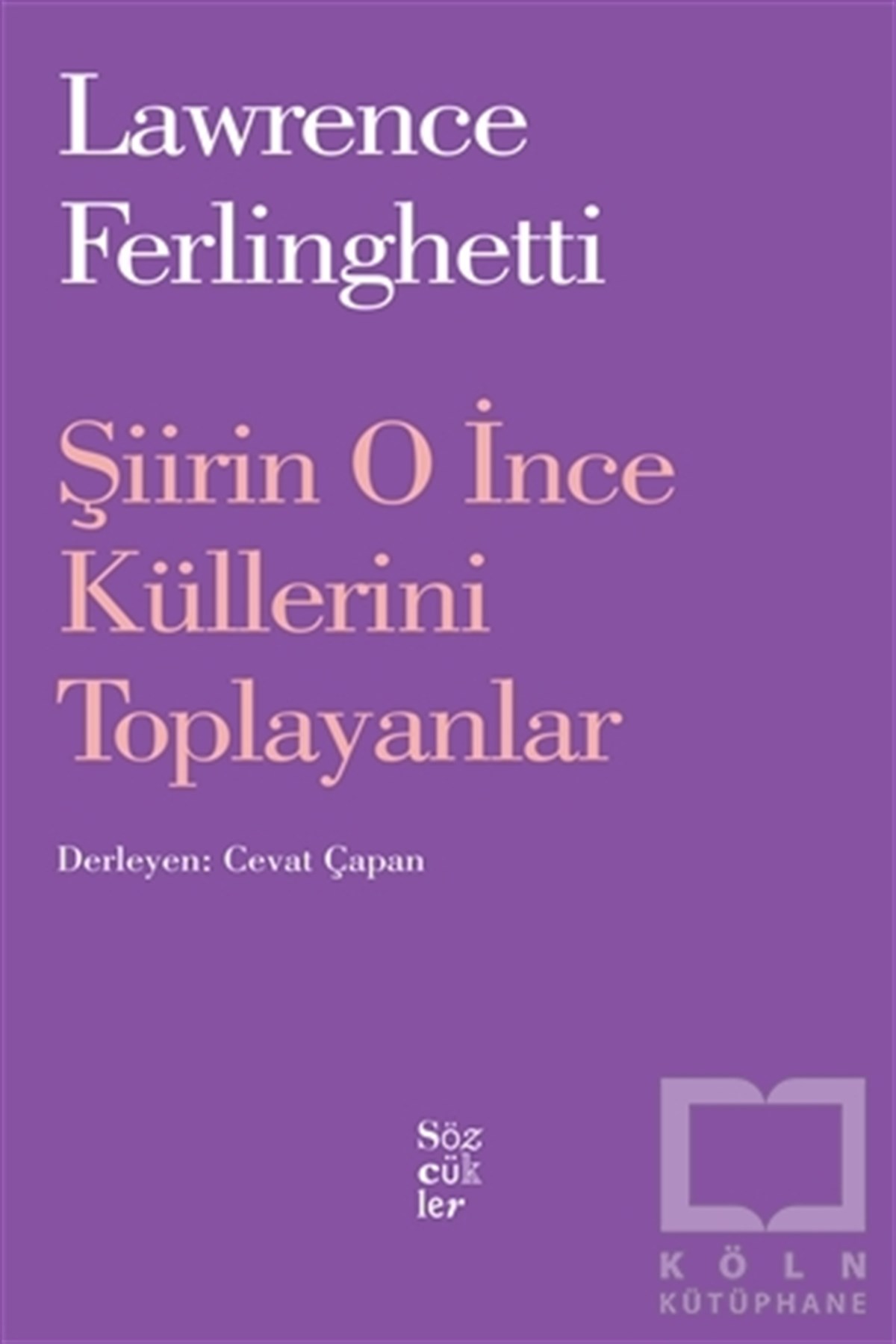 Lawrence FerlingettiDerlemeŞiirin O İnce Küllerini Toplayanlar