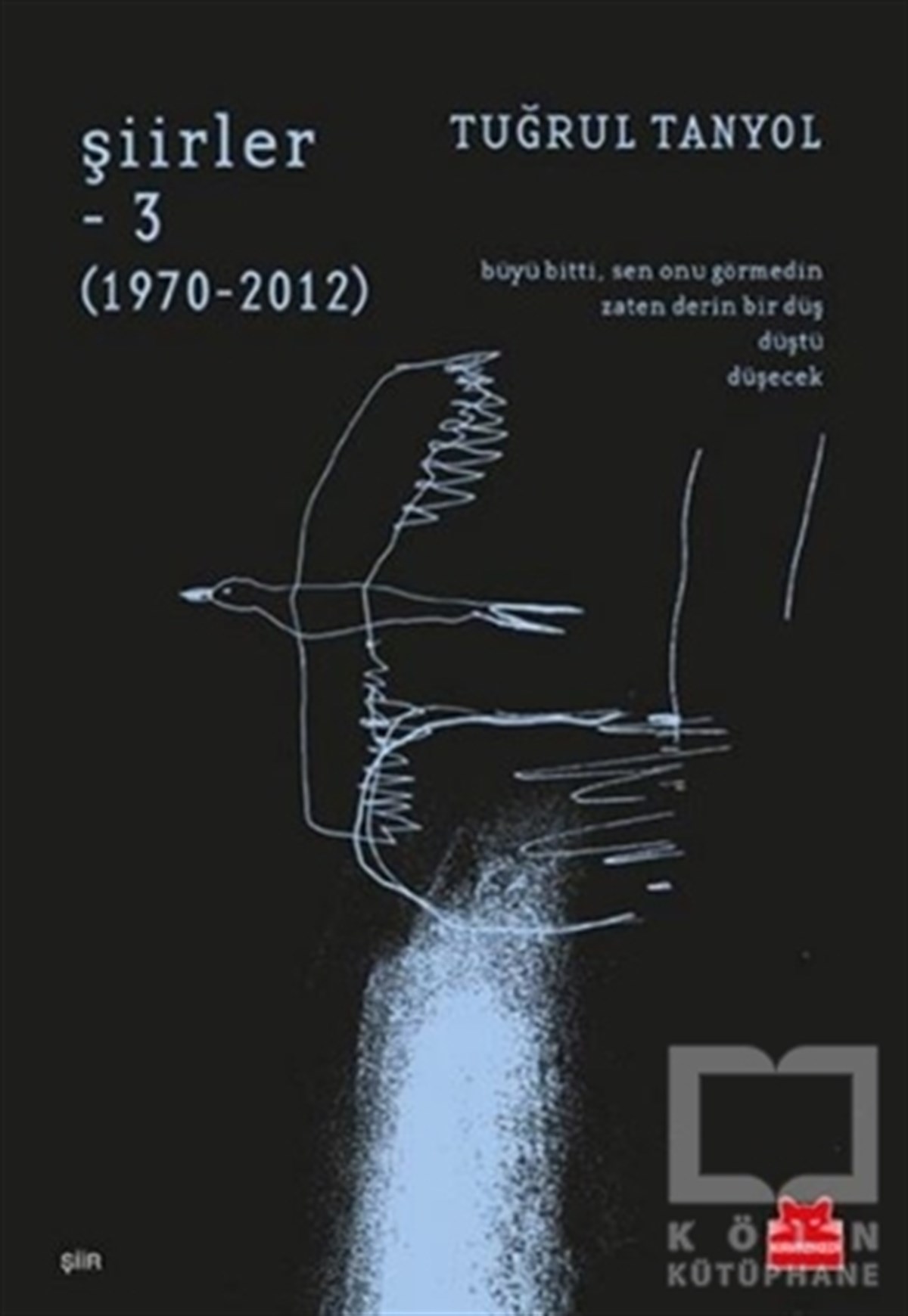 Tuğrul TanyolTürkçe Şiir KitaplarıŞiirler - 3 (1970-2012)