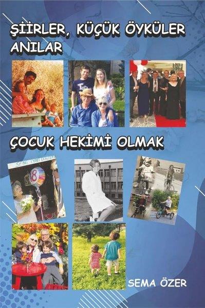 Sema ÖzerAnı & Mektup & Günlük KitaplarıŞiirler, Küçük Öyküler, Anılar - Çocuk Hekimi Olmak