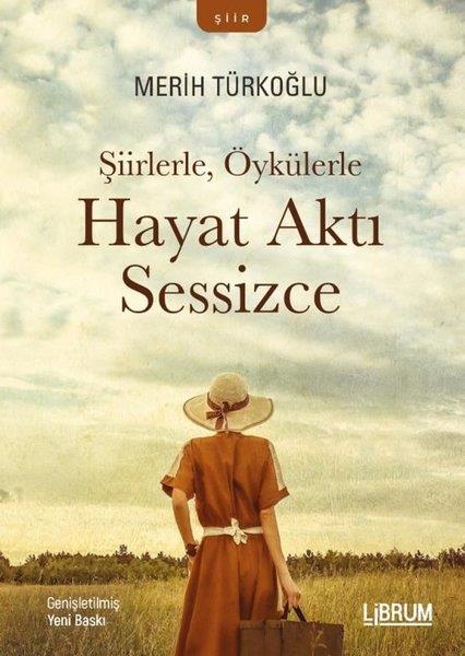 Merih TürkoğluTürk ŞiiriŞiirlerle Öykülerle Hayat Aktı Sessizce