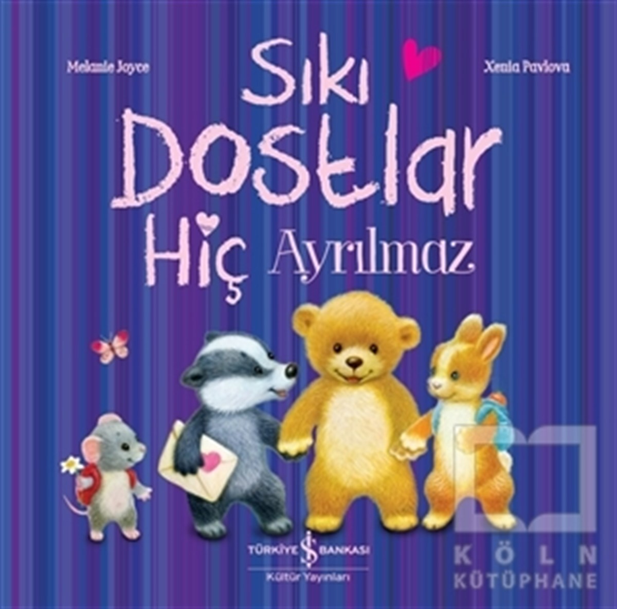 Melanie JoyceOkul Öncesi Çocuk KitaplarıSıkı Dostlar Hiç Ayrılmaz
