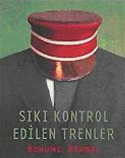 Bohumil HrabalDünya RomanSıkı Kontrol Edilen Trenler