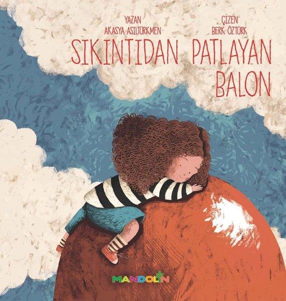 Akasya AsiltürkmenResimli KitaplarSıkıntıdan Patlayan Balon