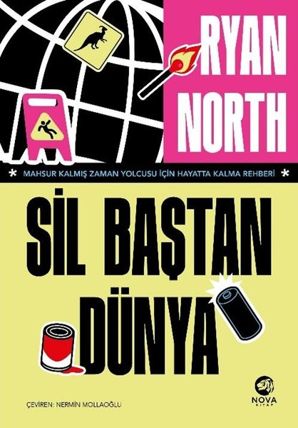 Ryan NorthPopüler Bilim KitaplarıSil Baştan Dünya - Mahsur Kalmış Zaman Yolcusu İçin Hayatta Kalma Rehberi