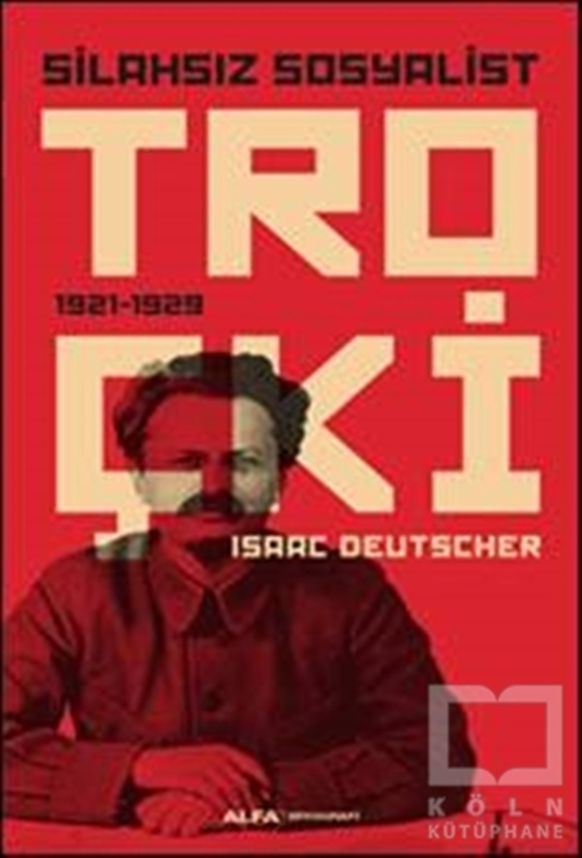 Isaac DeutscherÖnemli Olaylar ve Biyografi - OtobiyografiSilahsız Sosyalist Troçki