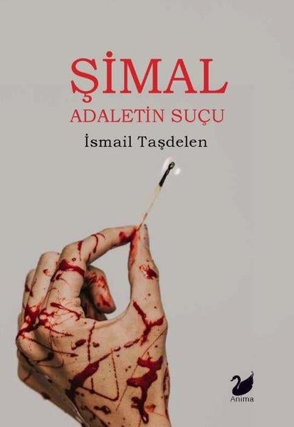 İsmail TaşdelenAnlatıŞimal - Adaletin Suçu