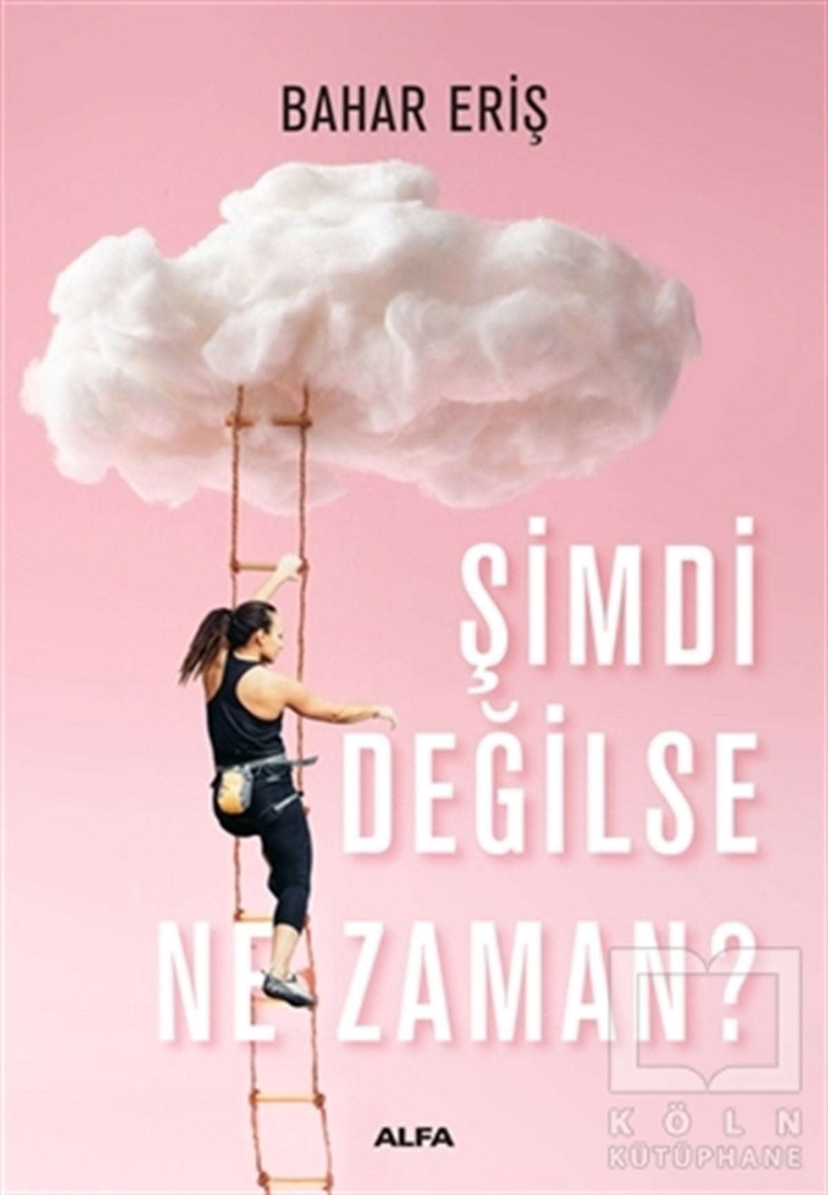 Bahar ErişKişisel Gelişim KitaplarıŞimdi Değilse Ne Zaman?