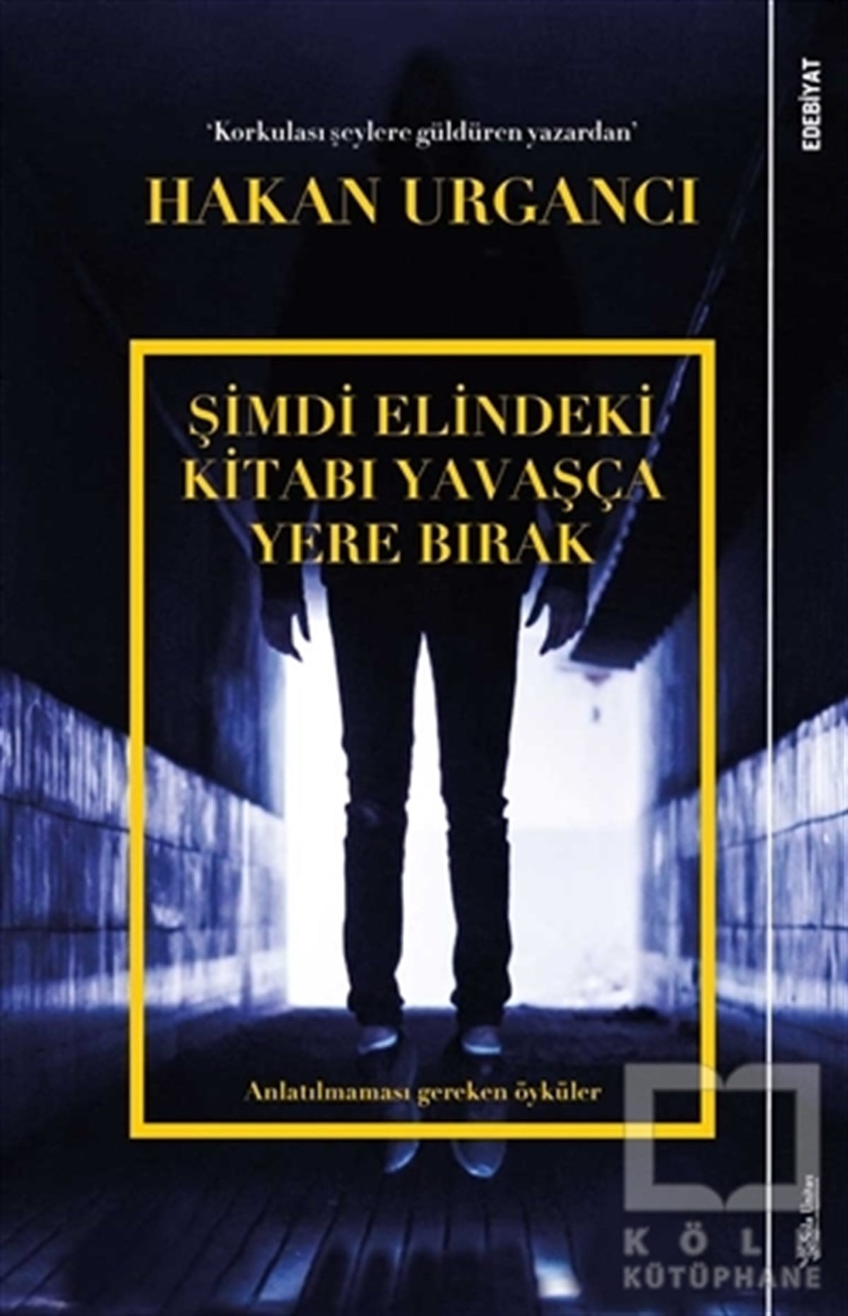 Hakan UrgancıÖyküŞimdi Elindeki Kitabı Yavaşça Yere Bırak