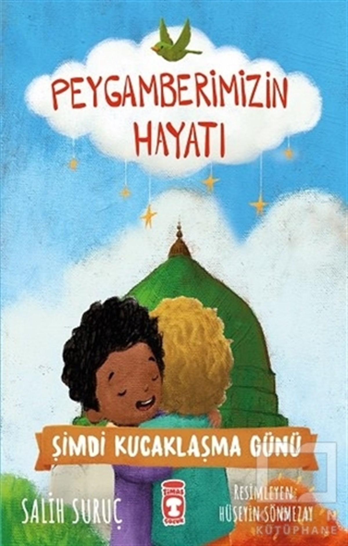 Salih SuruçÇocuk Hikaye KitaplarıŞimdi Kucaklaşma Günü - Peygamberimizin Hayatı