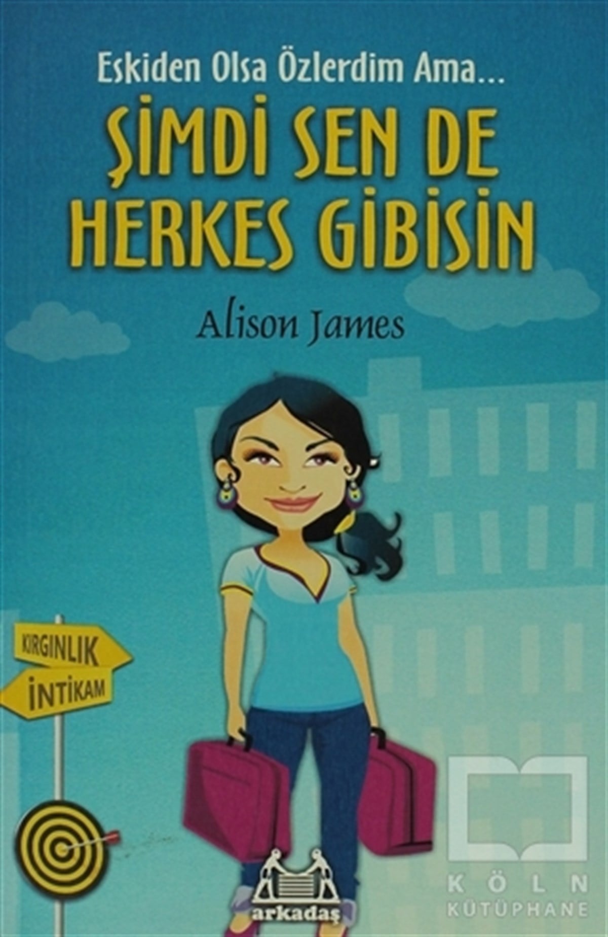 Alison JamesRomanŞimdi Sen De Herkes Gibisin