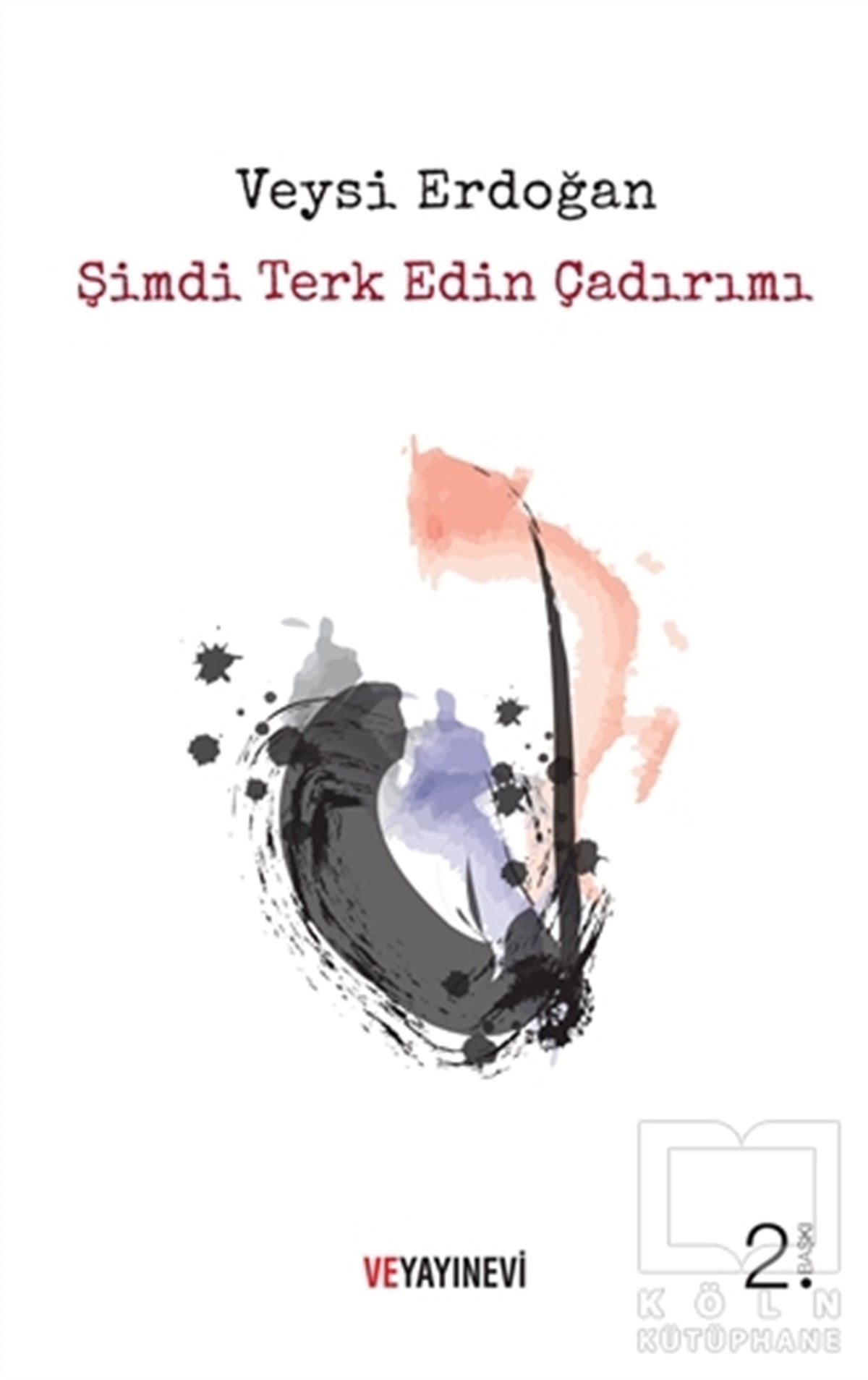 Veysi ErdoğanTürkçe Şiir KitaplarıŞimdi Terk Edin Çadırımı