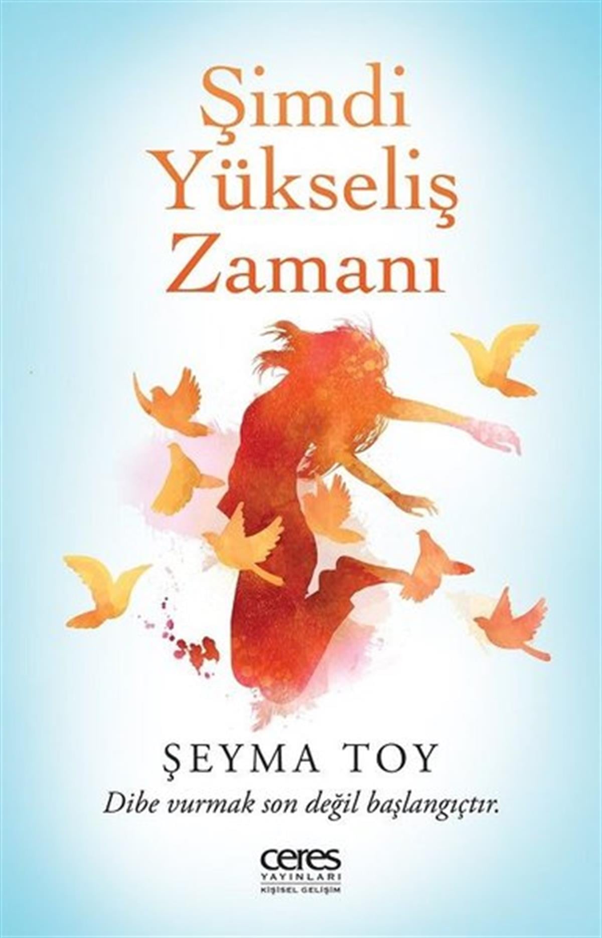 Şeyma ToyKişisel Gelişim KitaplarıŞimdi Yükseliş Zamanı