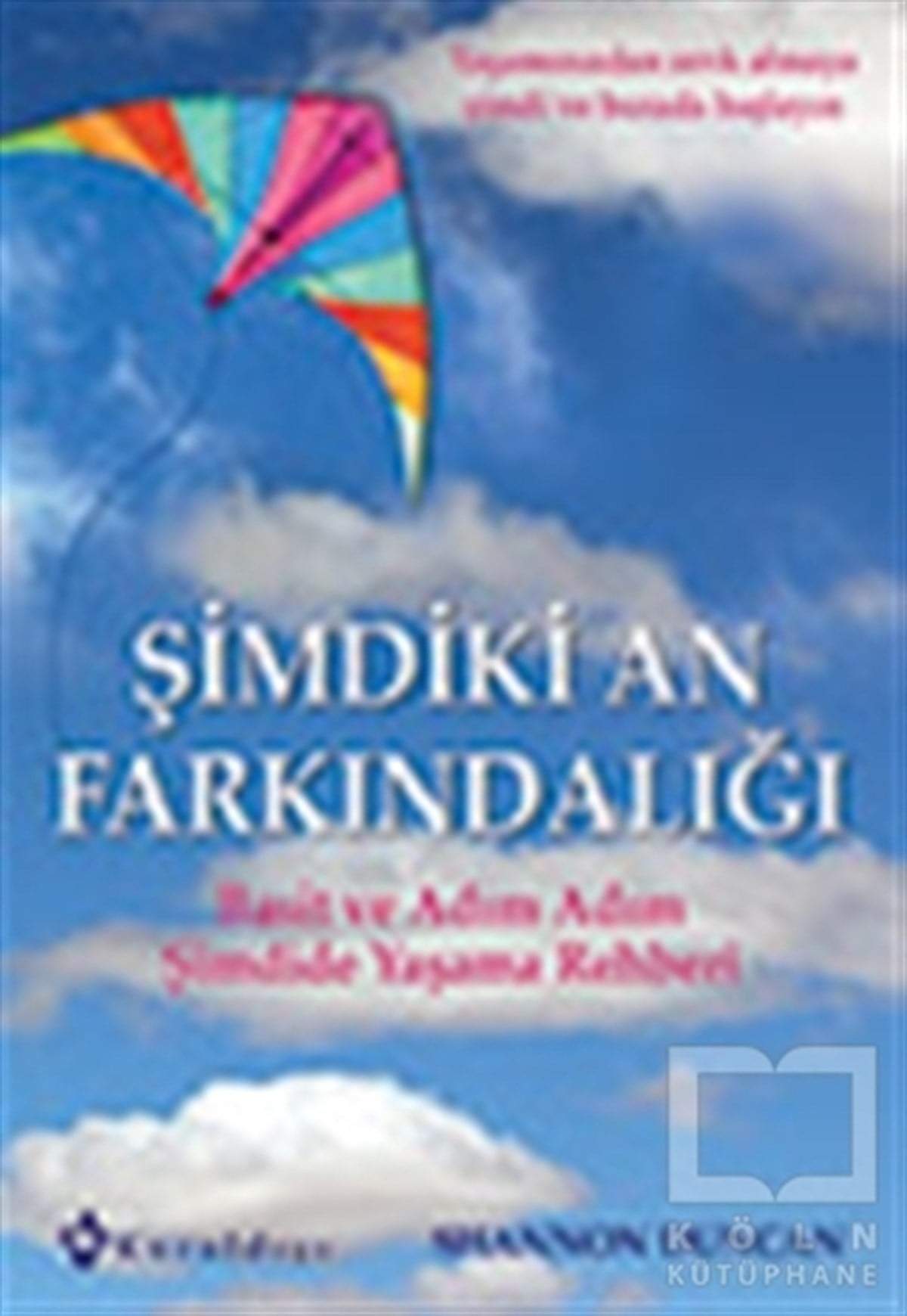 Shannon DuncanKişisel GelişimŞimdiki An Farkındalığı Basit ve Adım Adım Şimdide Yaşama Rehberi