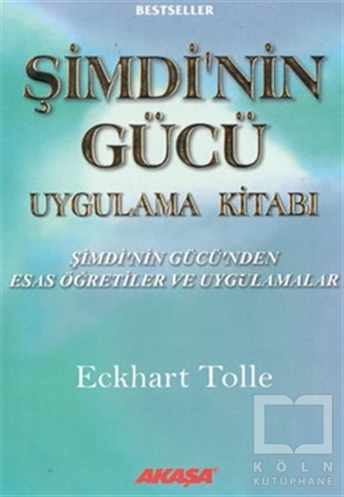 Eckhart TolleGenel KonularŞimdinin Gücü Uygulama Kitabı