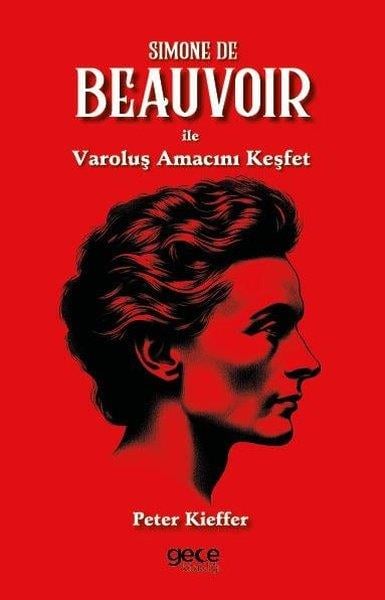 Peter KiefferFelsefe BilimiSimone De Beauvoir İle Varoluş Amacını Keşfet
