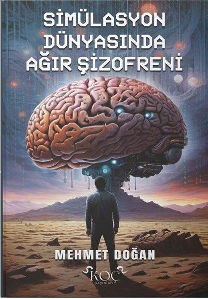 Mehmet DoğanPsikoloji KitaplarıSimülasyon Dünyasında Ağır Şizofreni