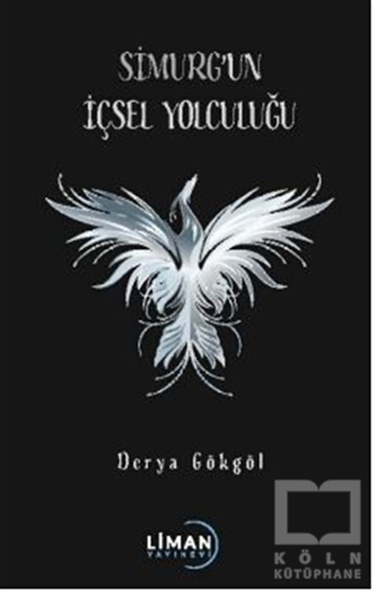 Derya GökgölTürkçe RomanlarSimurg’un İçsel Yolculuğu