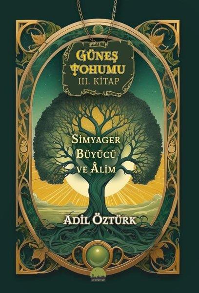Adil ÖztürkFantastik Kitaplar & Fantastik RomanlarSimyager Büyücü ve Alim - Güneş Tohumu 3. Kitap