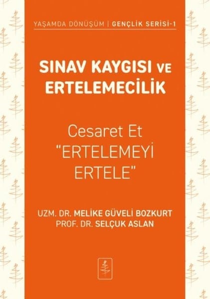 Melike Güveli BozkurtPsikoloji KitaplarıSınav Kaygısı ve Ertelemecilik - Cesaret Et Ertelemeyi Ertele - Yaşamda Dönüşüm - Gençlik Serisi 1