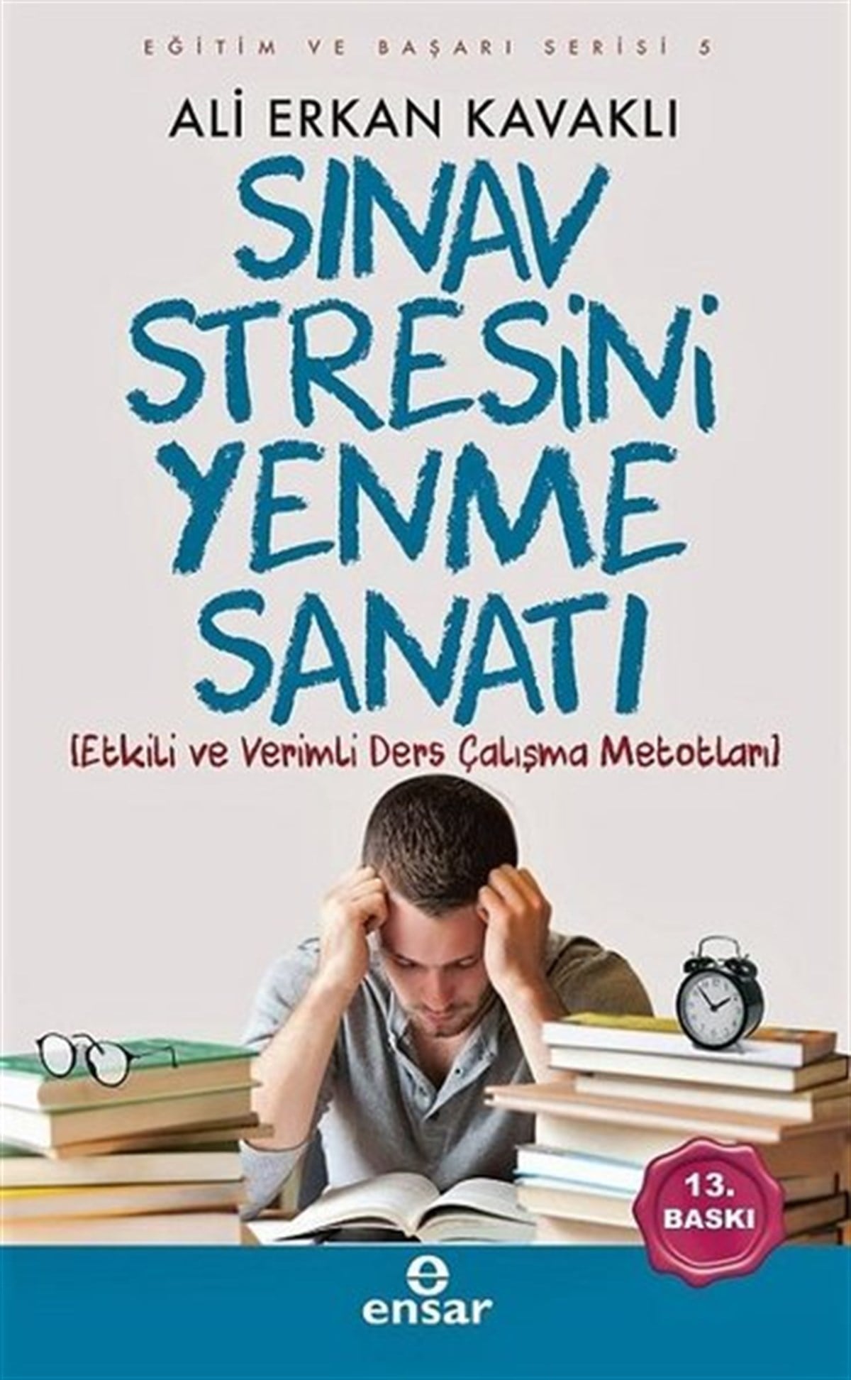 Ali Erkan KavaklıEğitimSınav Stresini Yenme Sanatı-Eğitim ve Başarı Serisi 5