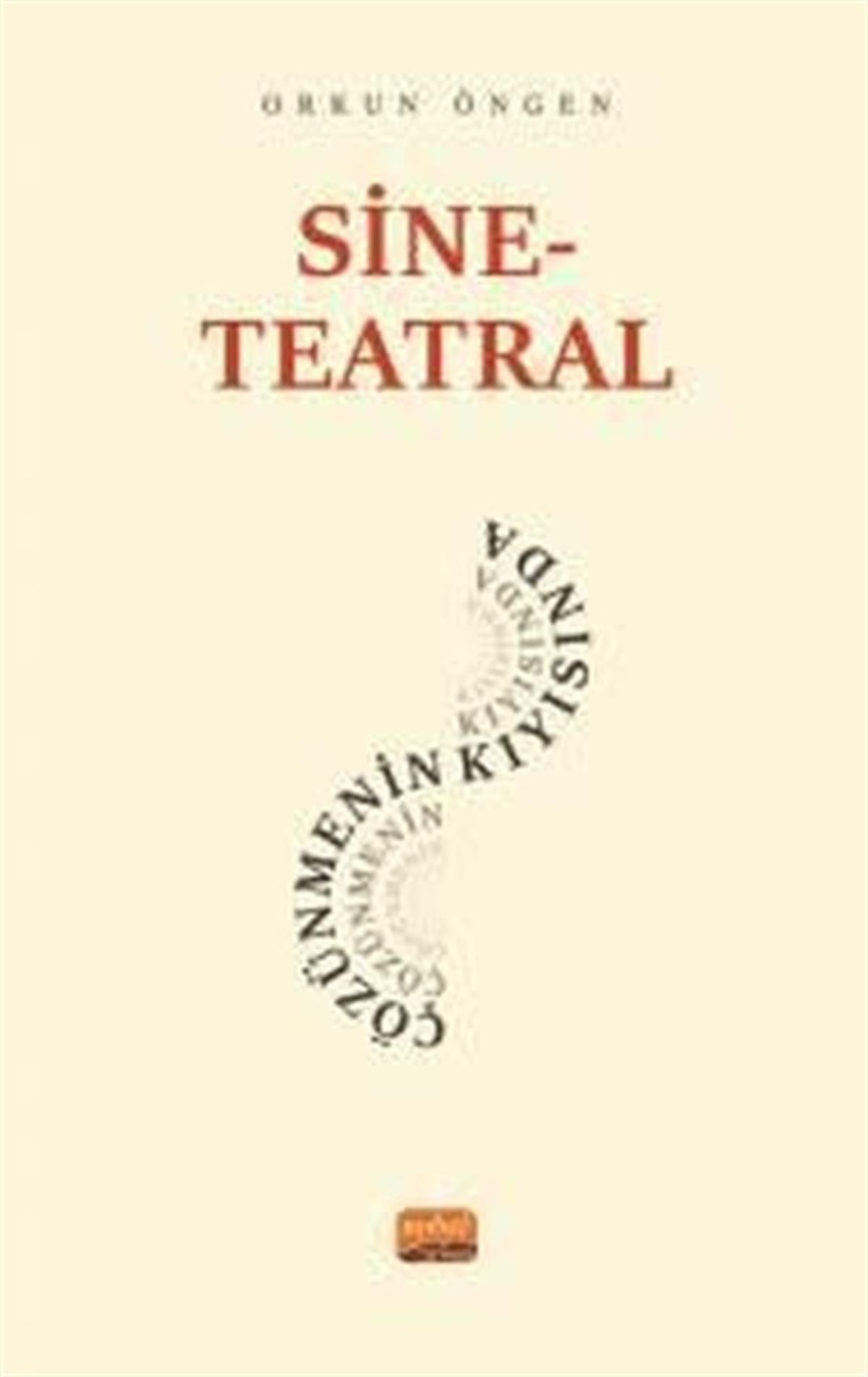 Orkun ÖngenSinemaSine - Teatral Çözünmenin Kıyısında