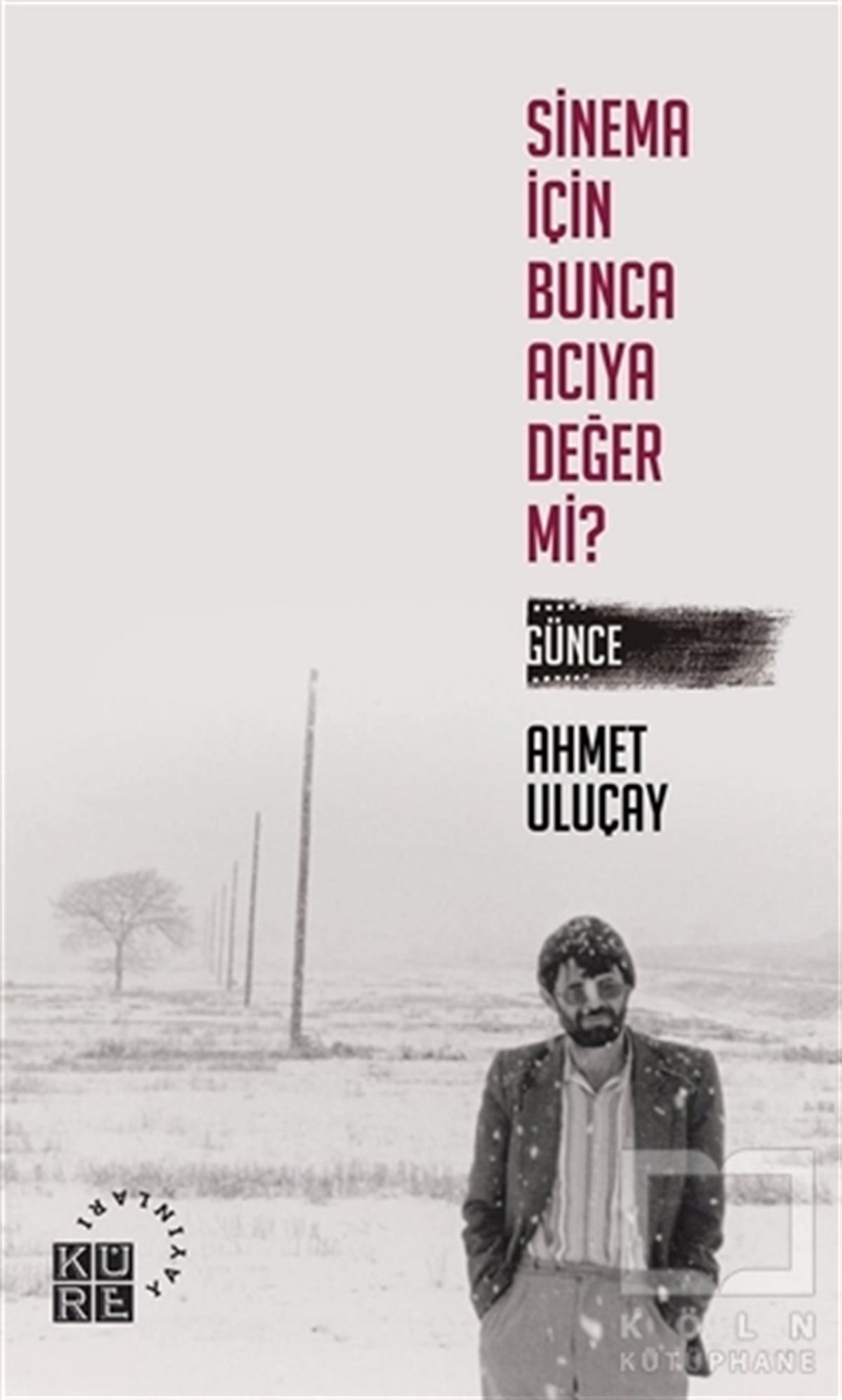 Ahmet UluçayRomanSinema İçin Bunca Acıya Değer Mi?