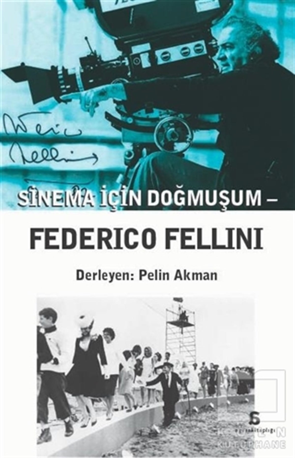 KolektifFotoğraf, Sinema, TiyatroSinema İçin Doğmuşum - Federico Fellini