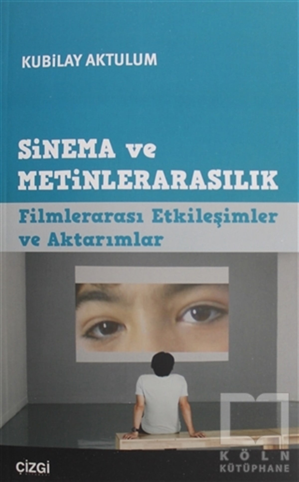 Kubilay AktulumFotoğraf, Sinema, TiyatroSinema ve Metinlerarasılık