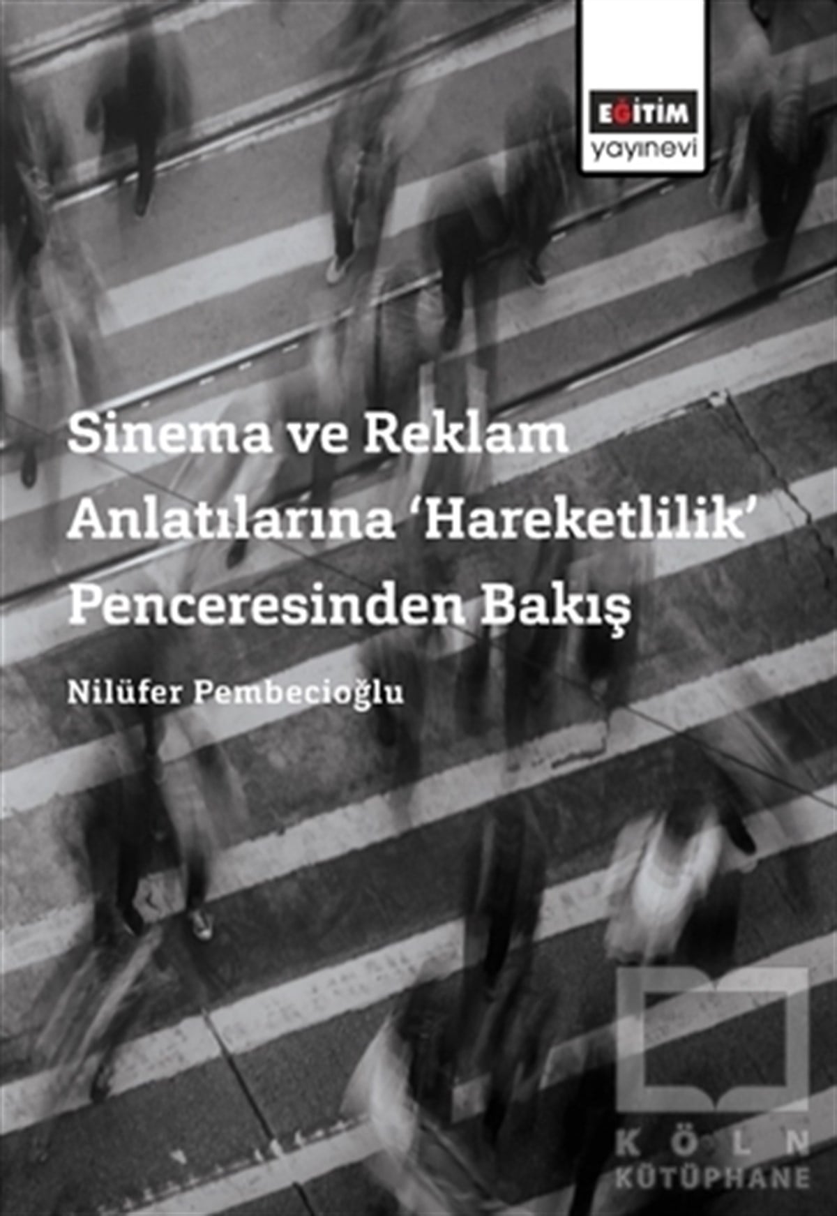 Nilüfer PembecioğluFotoğraf, Sinema, TiyatroSinema ve Reklam Anlatılarına ‘Hareketlilik’ Penceresinden Bakış