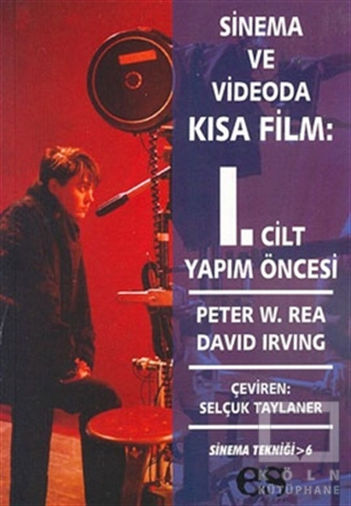 Peter W. ReaFotoğraf, Sinema, TiyatroSinema ve Videoda Kısa Film 1. Kitap Yapım Öncesi
