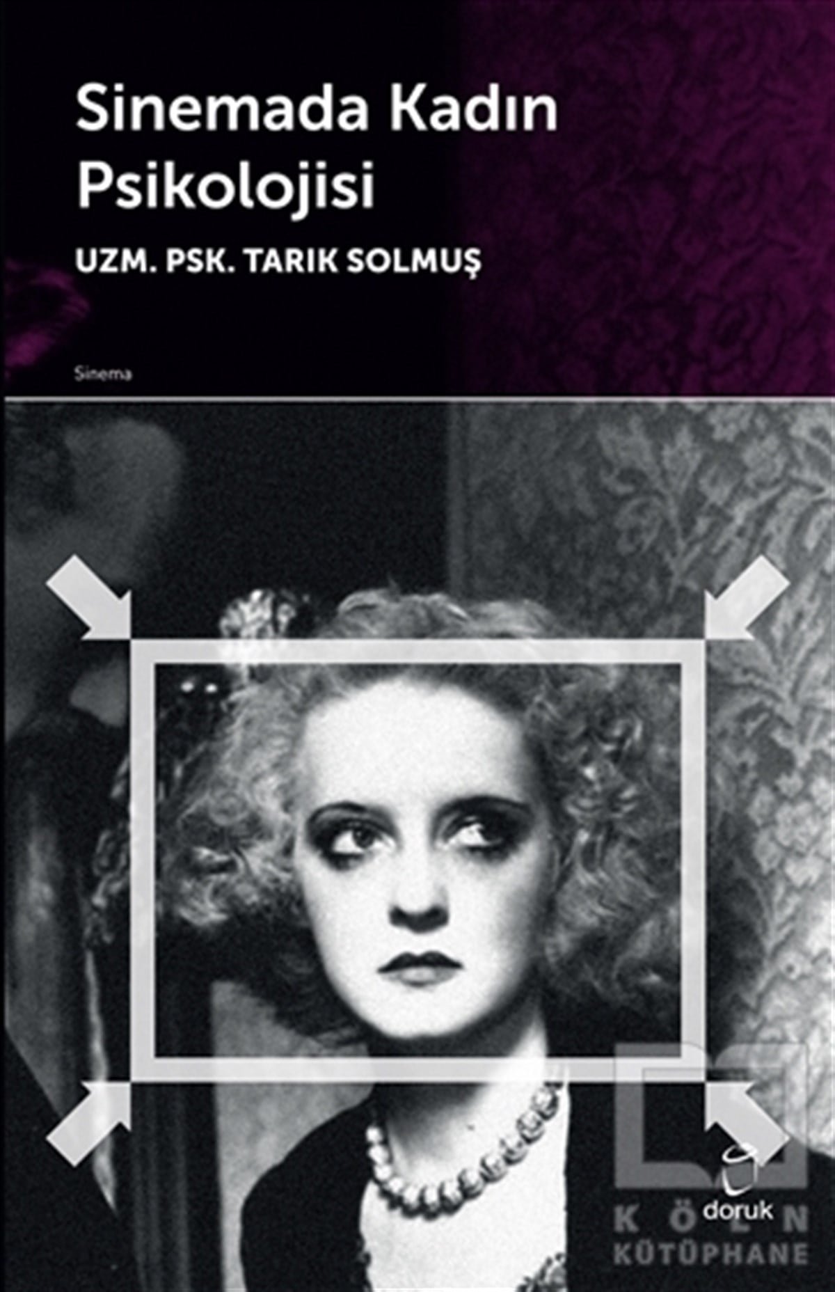 Tarık SolmuşEkoller ve YaklaşımlarSinemada Kadın Psikolojisi