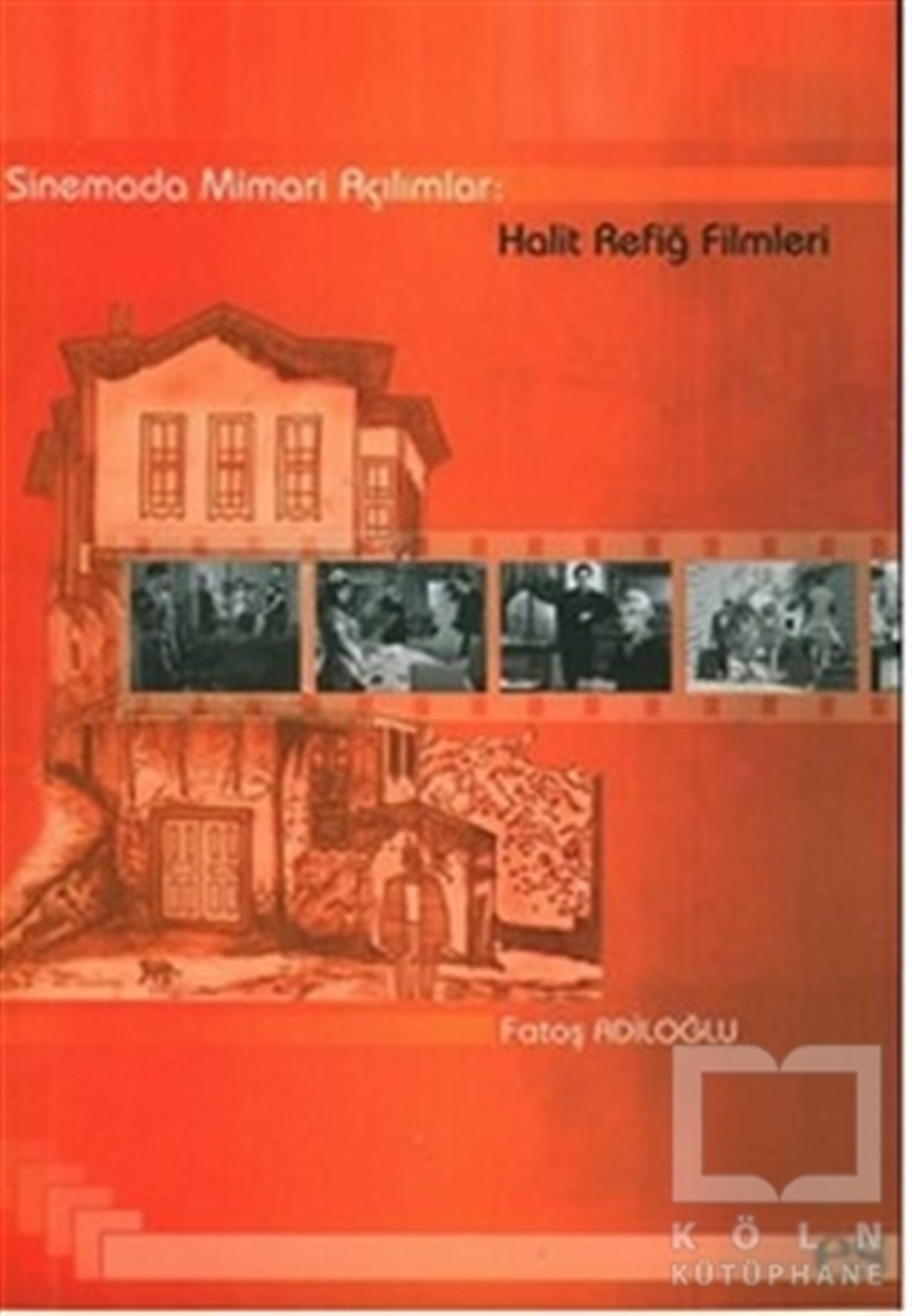 Fatoş AdiloğluFotoğraf, Sinema, TiyatroSinemada Mimari Açılımlar: Halit Refiğ Filmleri