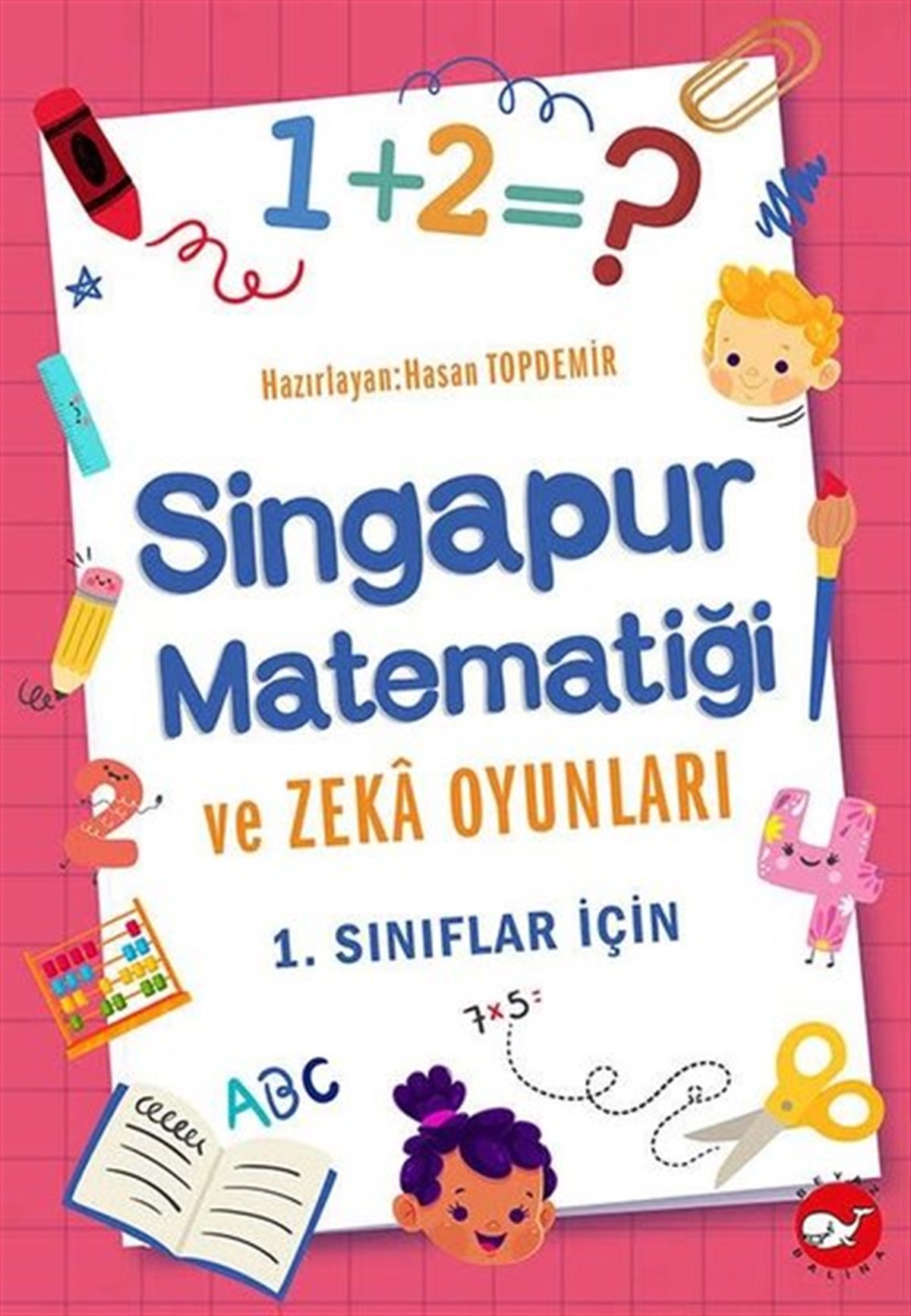 KolektifEtkinlik KitaplarıSingapur Matematiği ve Zeka Oyunları - 1.Sınıflar için